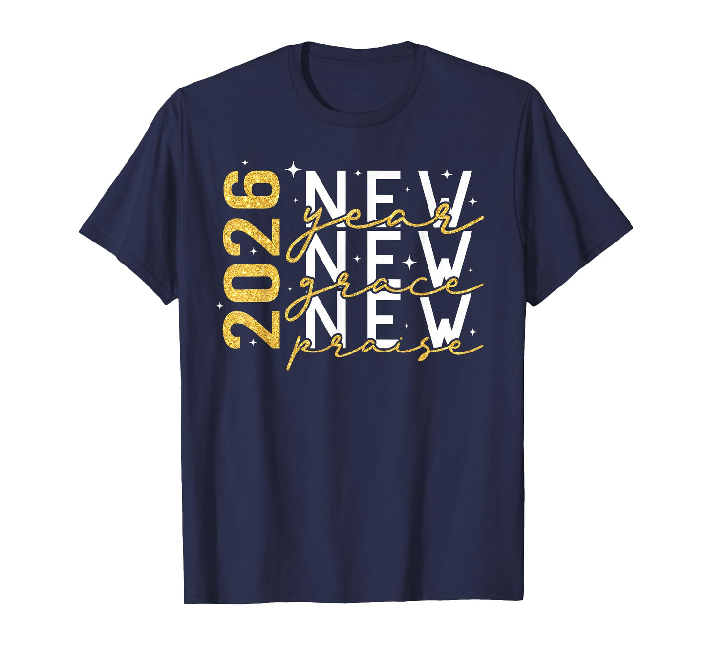 2026 New Year New Grace New Praise New Year's Eve Party T-Shirt