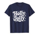 Have A Jolly Holly Christmas Cozy Winter Santa Xmas Holiday T-Shirt