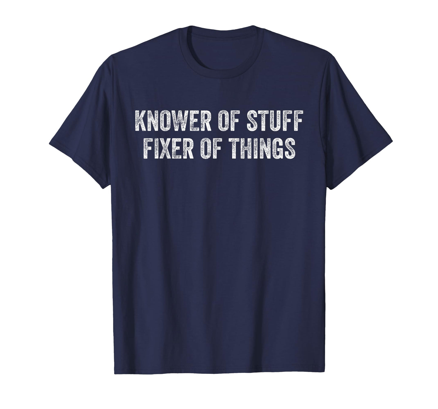 Knower of Stuff Fixer of Things Men Dad Funny Mechanic T-Shirt