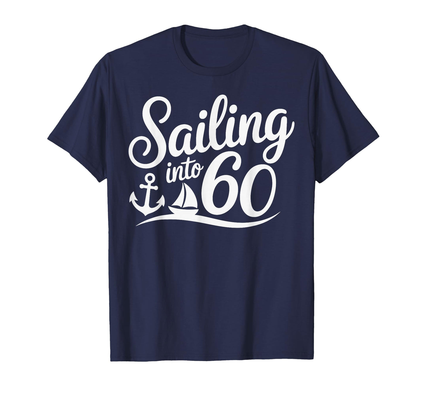 Sailing Into 60 Nautical Birthday Cruise 60th Years hbd T-Shirt