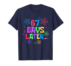67 Days Later 67th Day of School Teachers Students T-Shirt