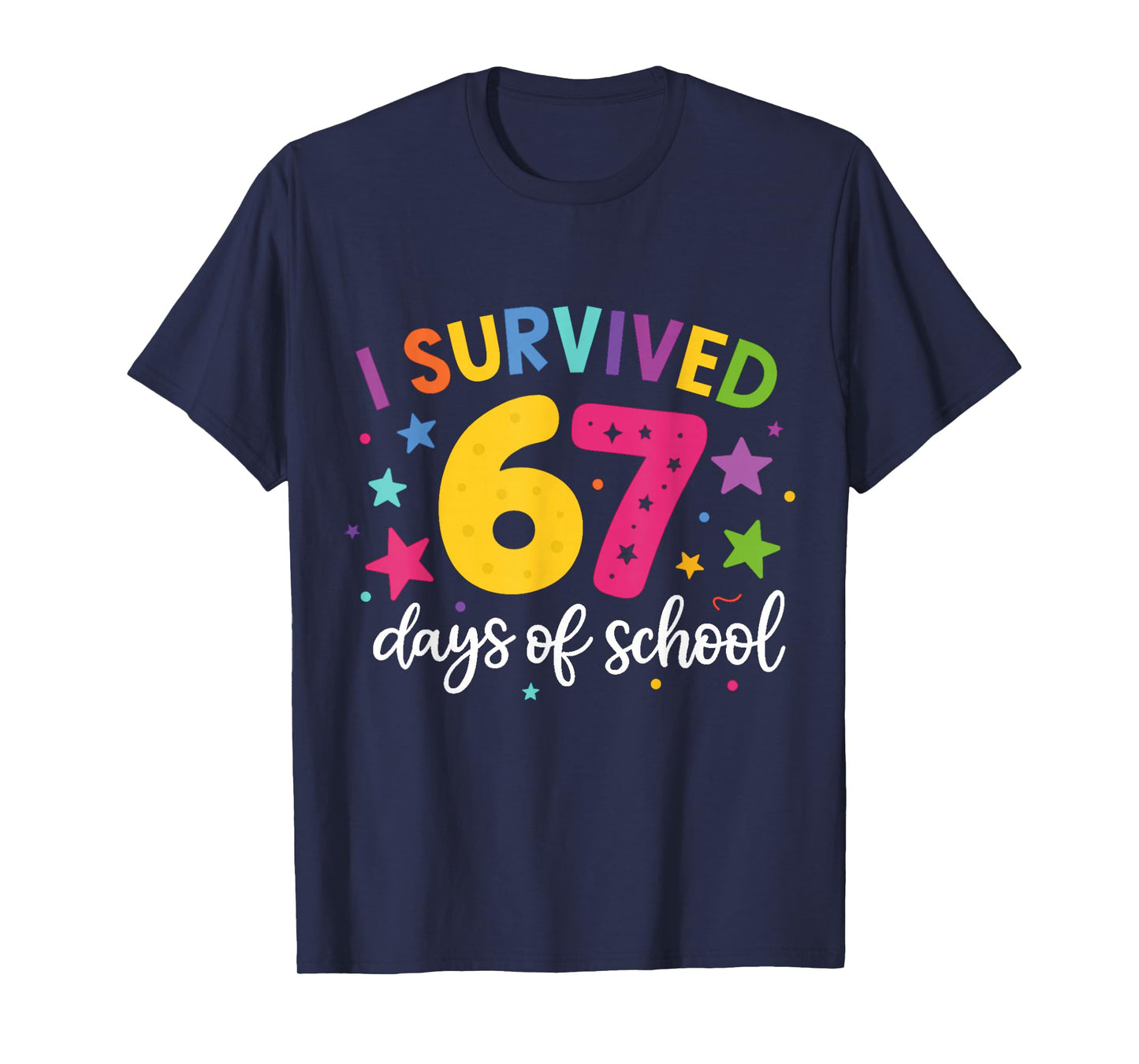 I Survived 67 Days of School Teachers Students Six Seven T-Shirt