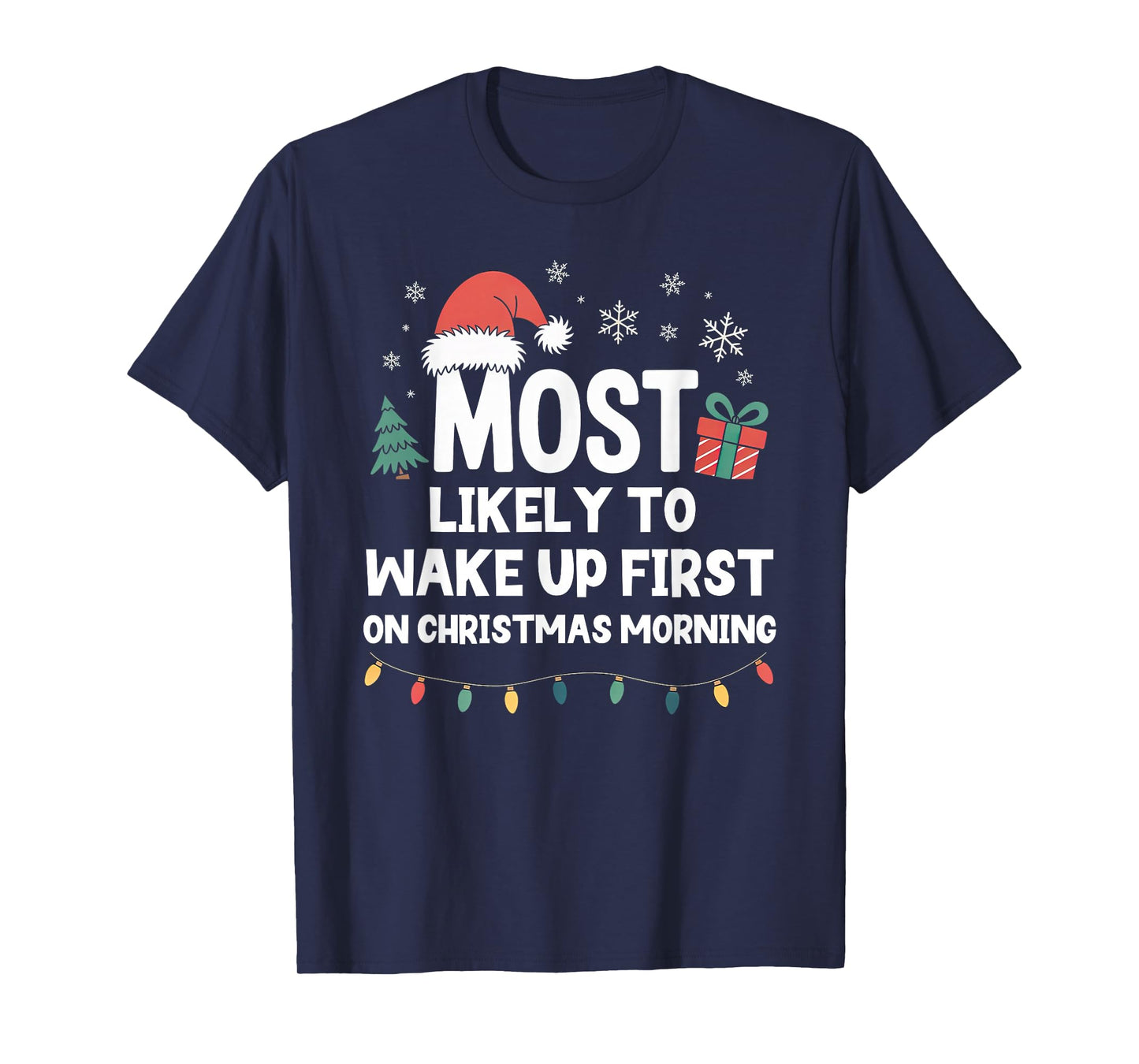 Most Likely to Wake Up First On Christmas Morning Funny Xmas T-Shirt