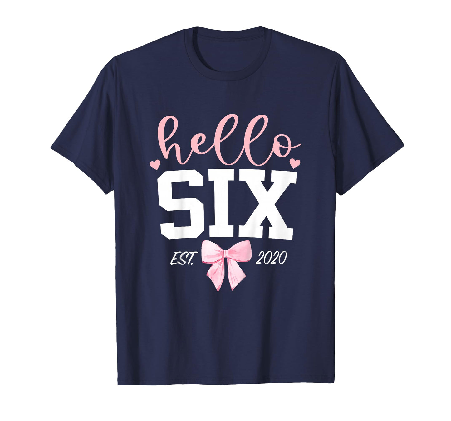 Hello Six Est 2020 6th Birthday Girl Turning 6 T-Shirt