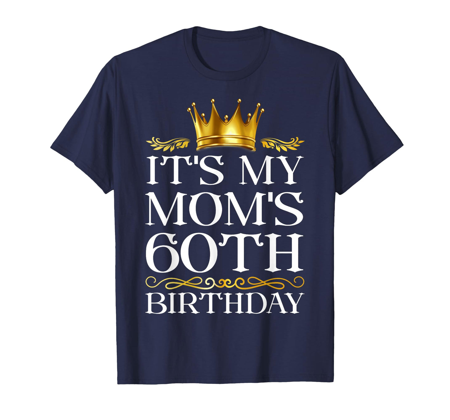 It's My Mom's 60th Birthday Happy Birthday 60 Years Old T-Shirt