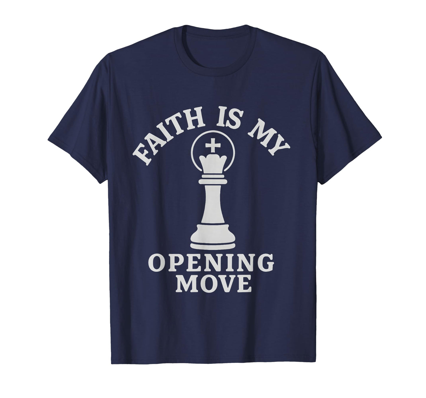 Faith is My Opening Move Christian Chess Player T-Shirt