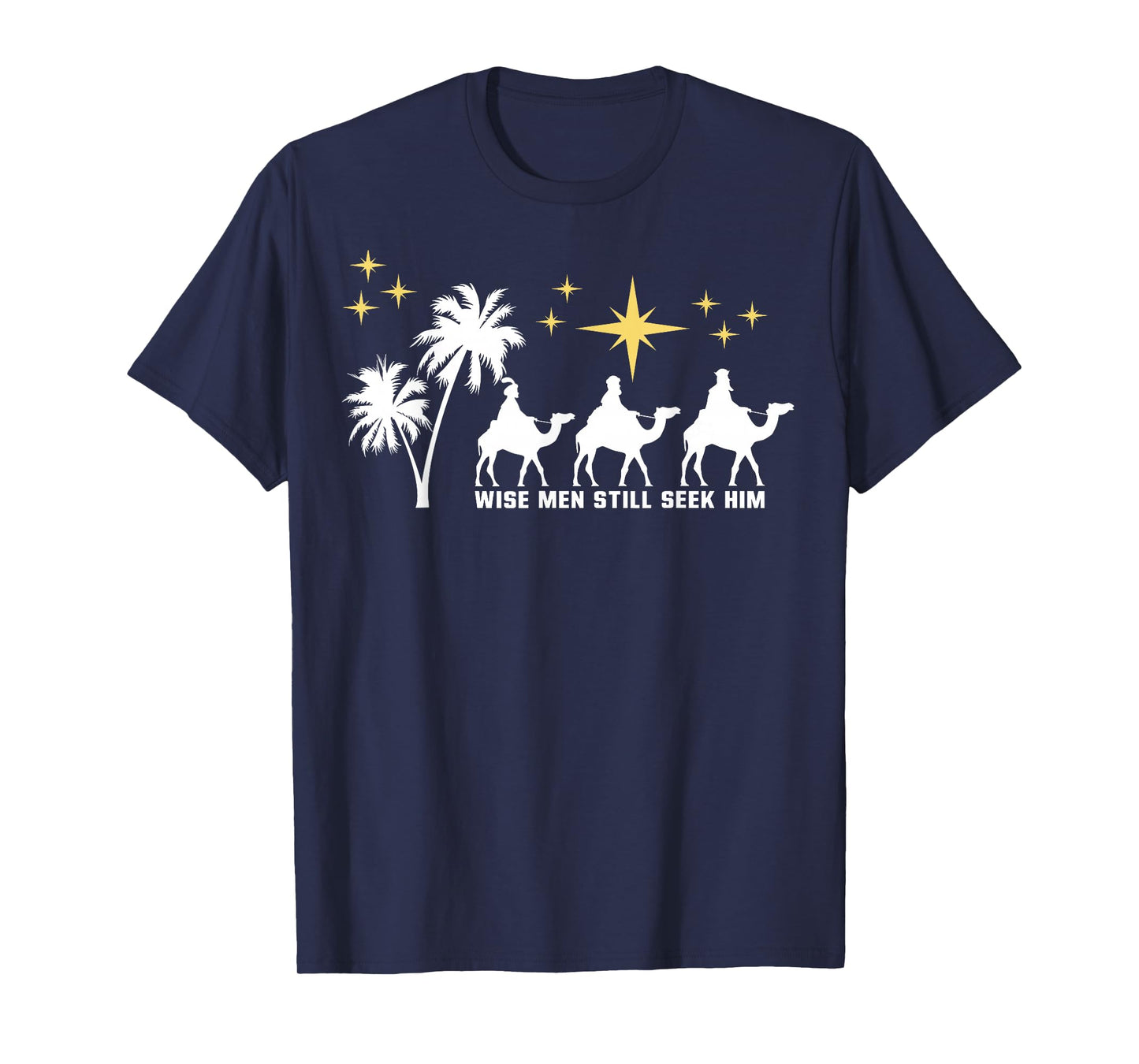 Wise Men Still Seek Him Christmas Epiphany Three Kings Day T-Shirt