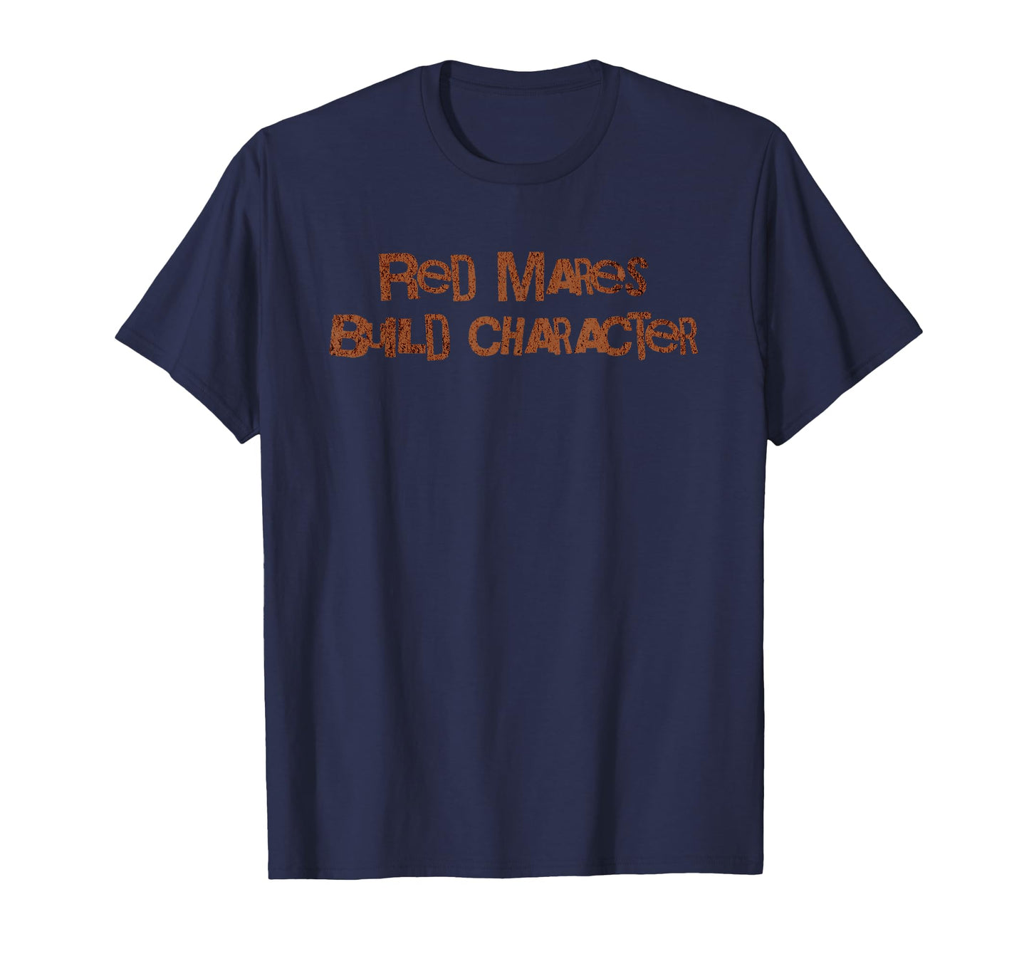 Red Mares Build Character Cowgirl T-Shirt