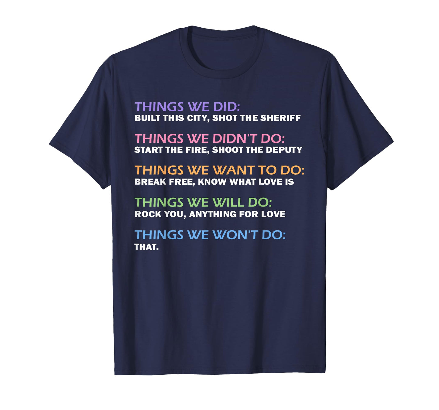 Things We Did Didn't Want Will Won't Do Funny Saying Music T-Shirt