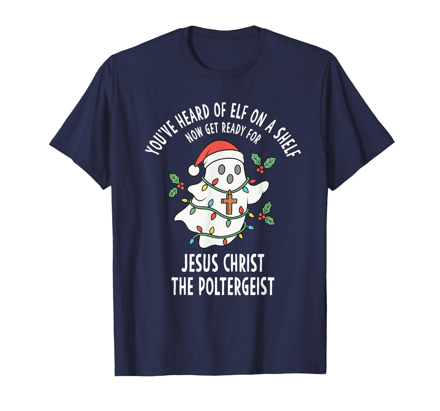 Jesus Christ The Poltergeist Funny Ghost Christmas Meme T-Shirt