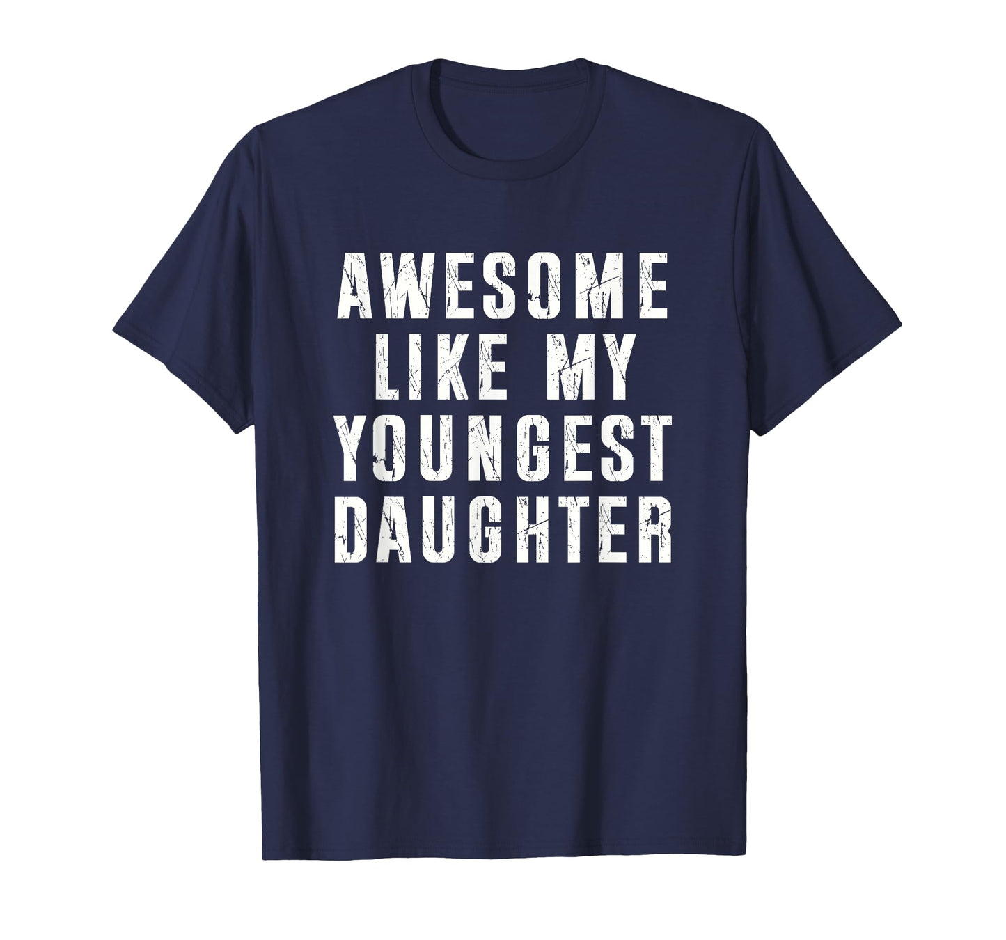 Awesome Like My Youngest Daughter T-Shirt
