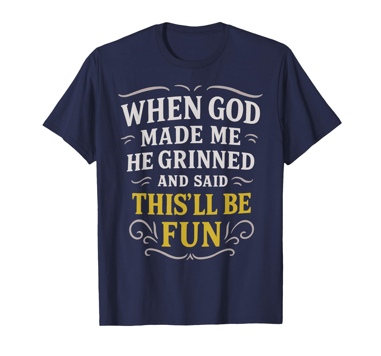 When God Made Me for Women Men Funny Sarcastic Humor Graphic T-Shirt