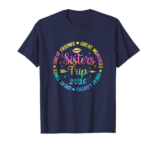 Sisters Trip 2026 Great Friends Laughs Memories Times Summer T-Shirt