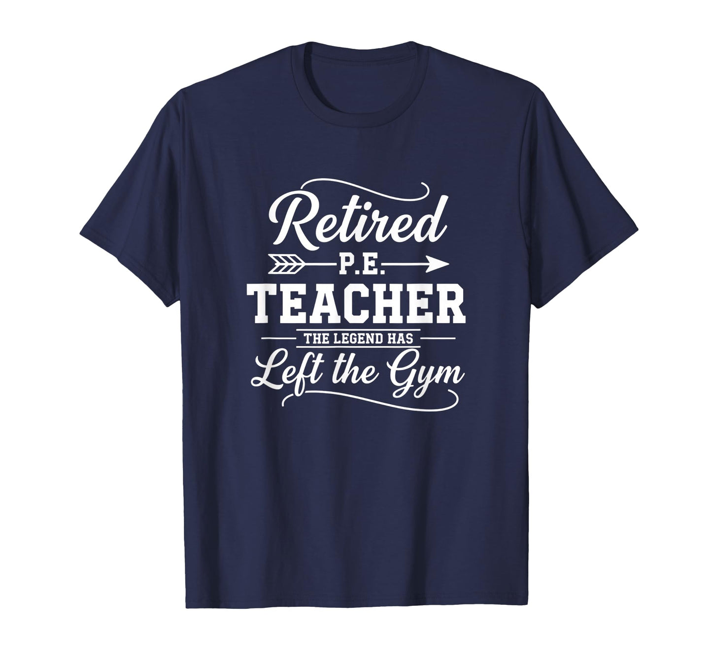 Teacher Retired P.E. Teacher The Legend Has Left The Gym T-Shirt