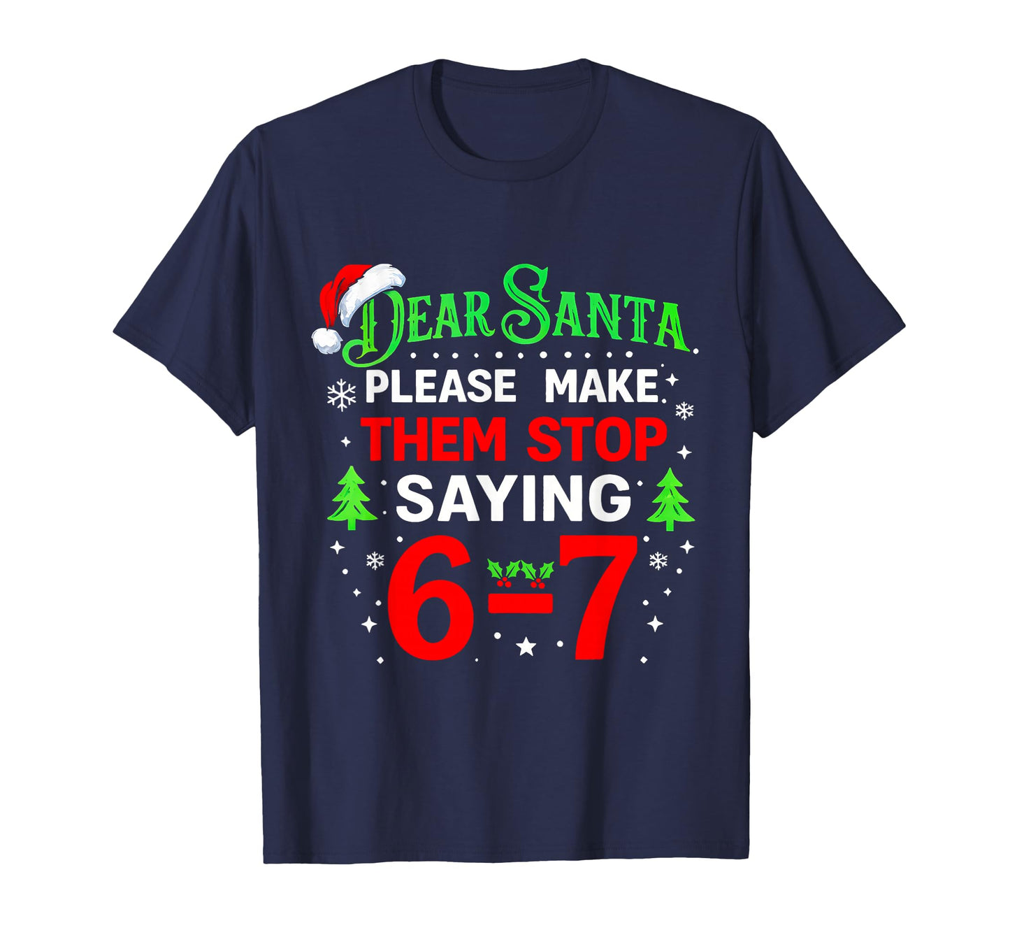 Dear Santa 67 Funny Christmas Students Six Seven 6-7 Teacher T-Shirt
