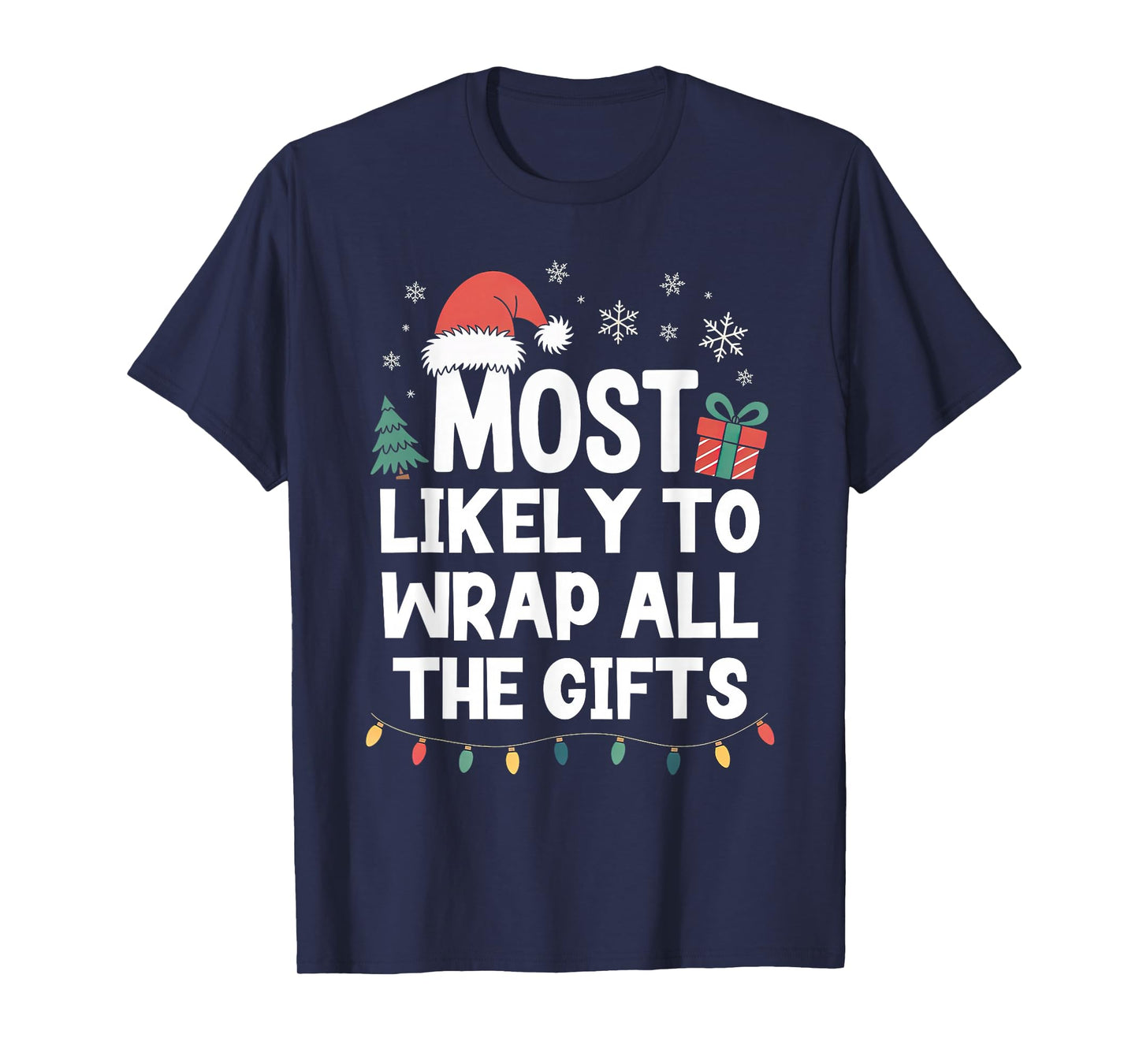 Most Likely to Wrap All The Gifts Christmas Funny Xmas T-Shirt