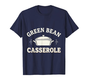 Funny Green Bean Casserole Thanksgiving Dinner T-Shirt