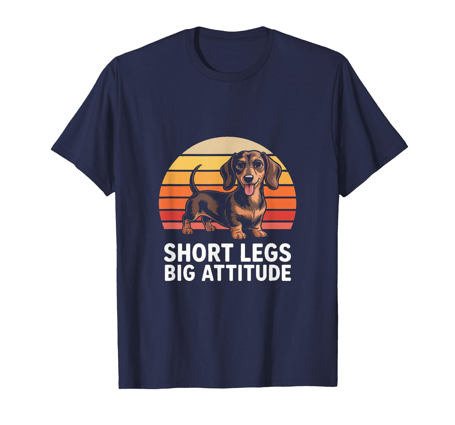 Short Legs Big Attitude Funny Dachshund Lover T-Shirt