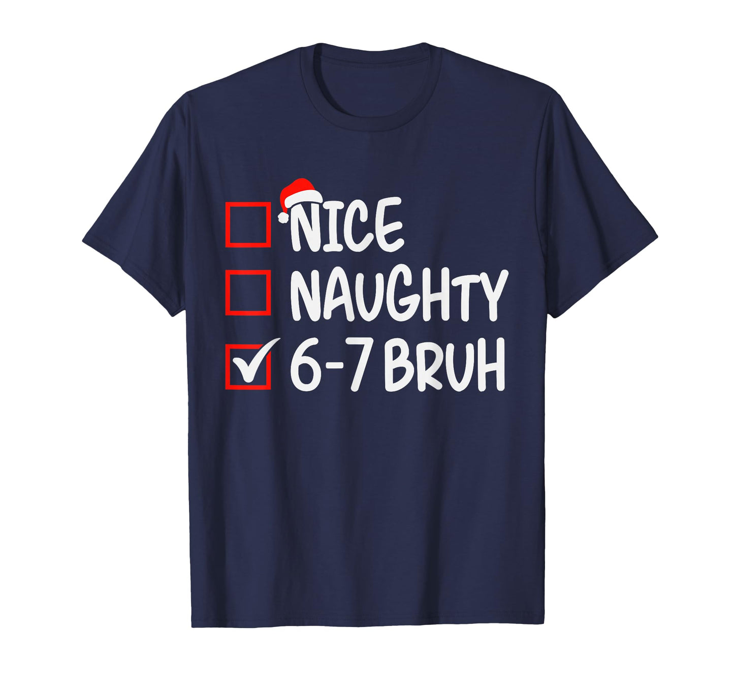 Nice Naughty 6 7 Bruh 67 Christmas Six Seven Xmas Boys T-Shirt