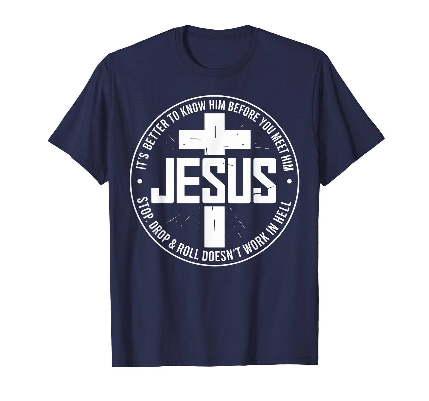 Jesus Its Better to Know Him Before You Meet Him T-Shirt