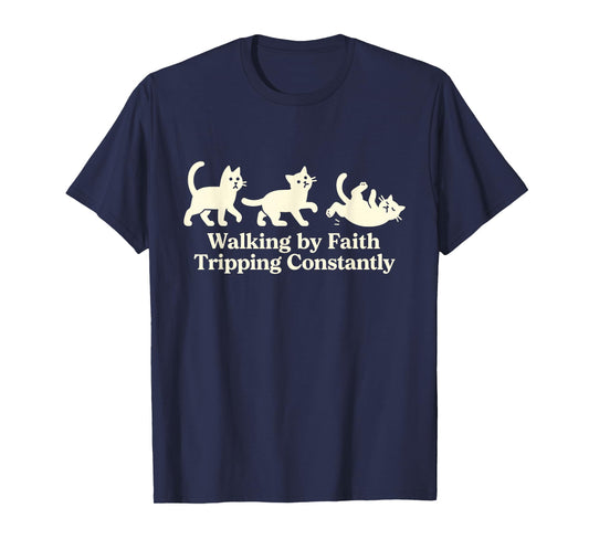Walking by Faith Tripping Constantly Cat T-Shirt