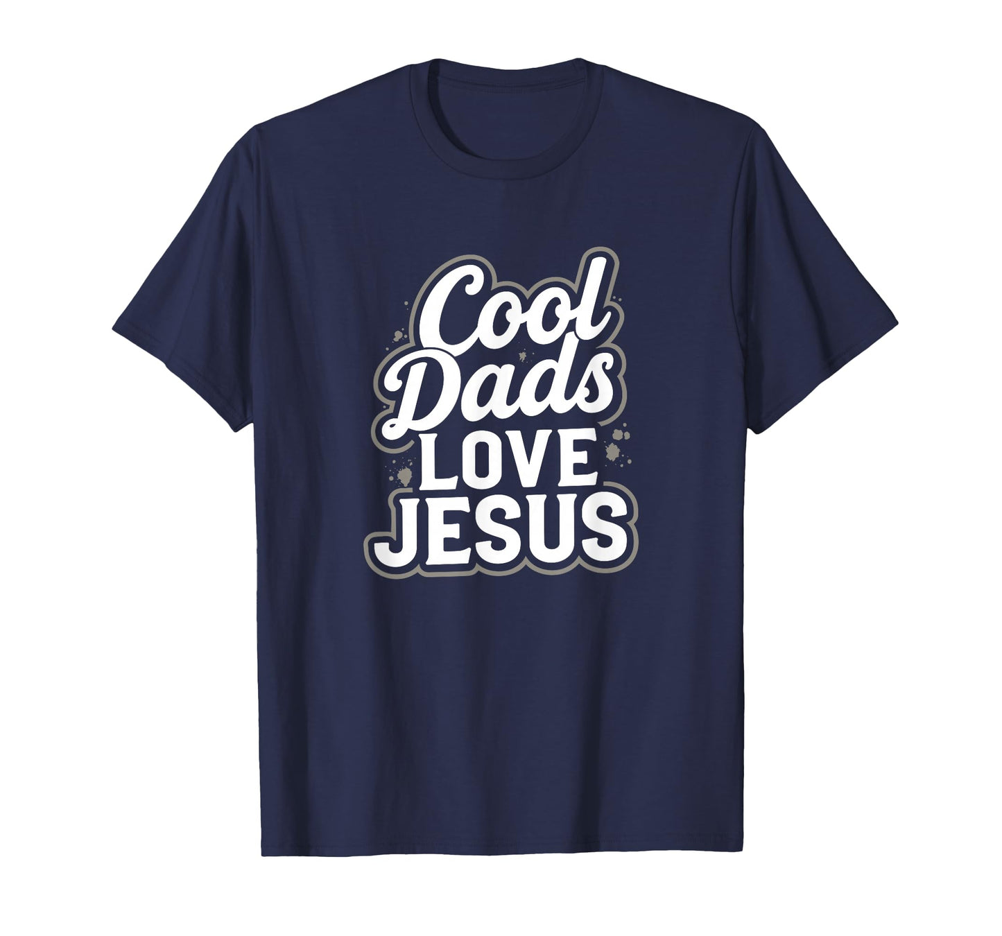 Cool Dads Love Jesus Christian Faith Religious Dad T-Shirt