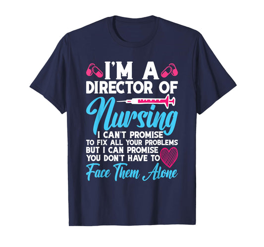Director of Nursing Appreciation Nurse Director Promise Don T-Shirt