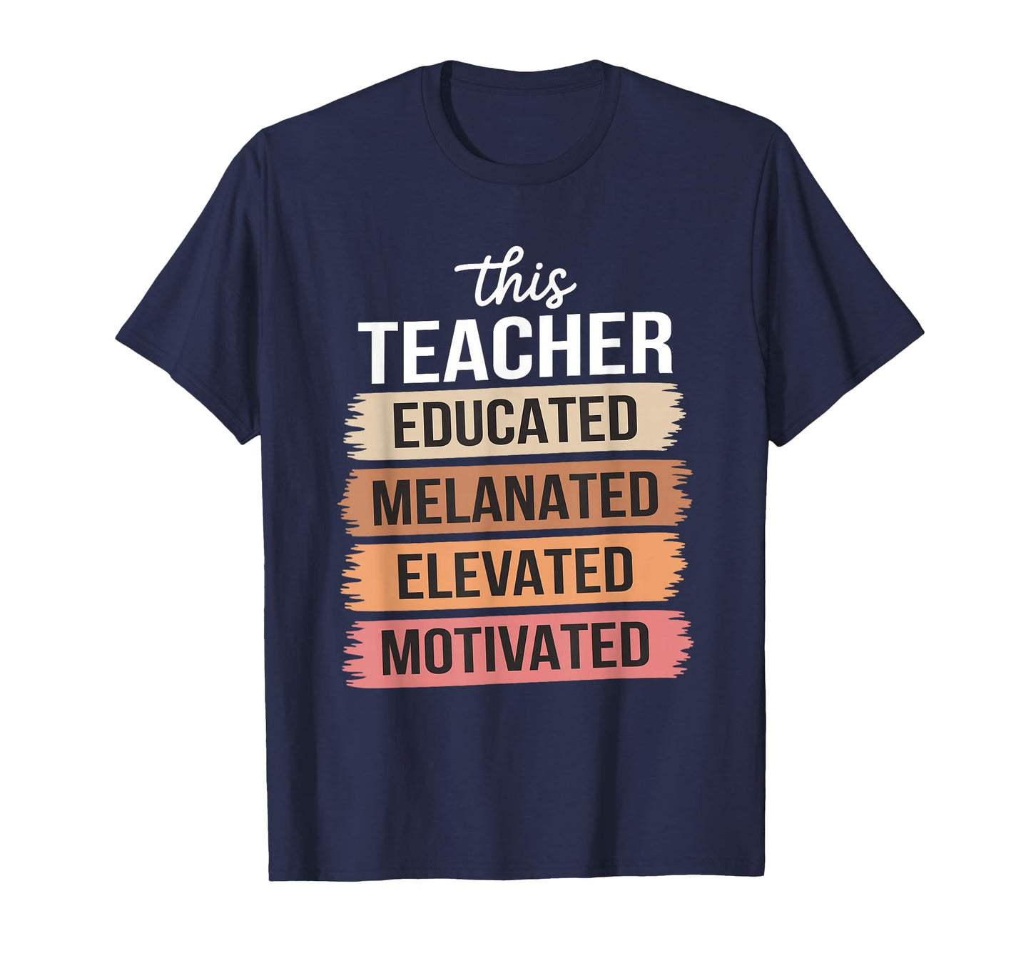 This Teacher Educated Melanated Elevated Motivated T-Shirt