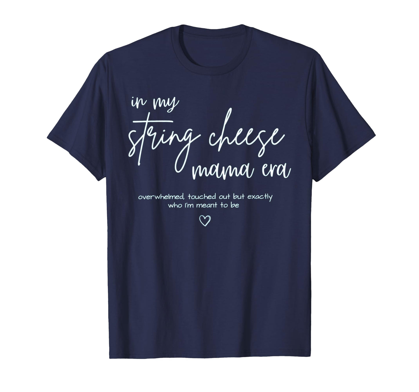 String Cheese Mama Era Funny Overstimulated Mom T-Shirt