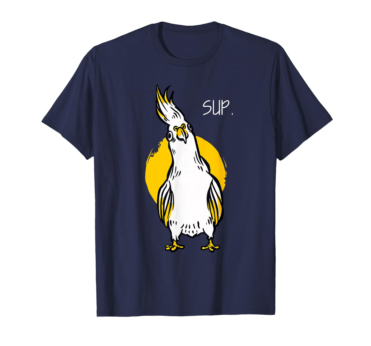 Funny Sup Cockatiel Parrot Bird Animal Lover Mom Dad T-Shirt