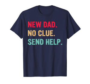 New Dad No Clue Send Help Vintage Design T-Shirt