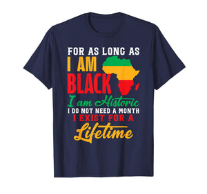 for As Long As I'm Black I'm Historic Black History Month T-Shirt