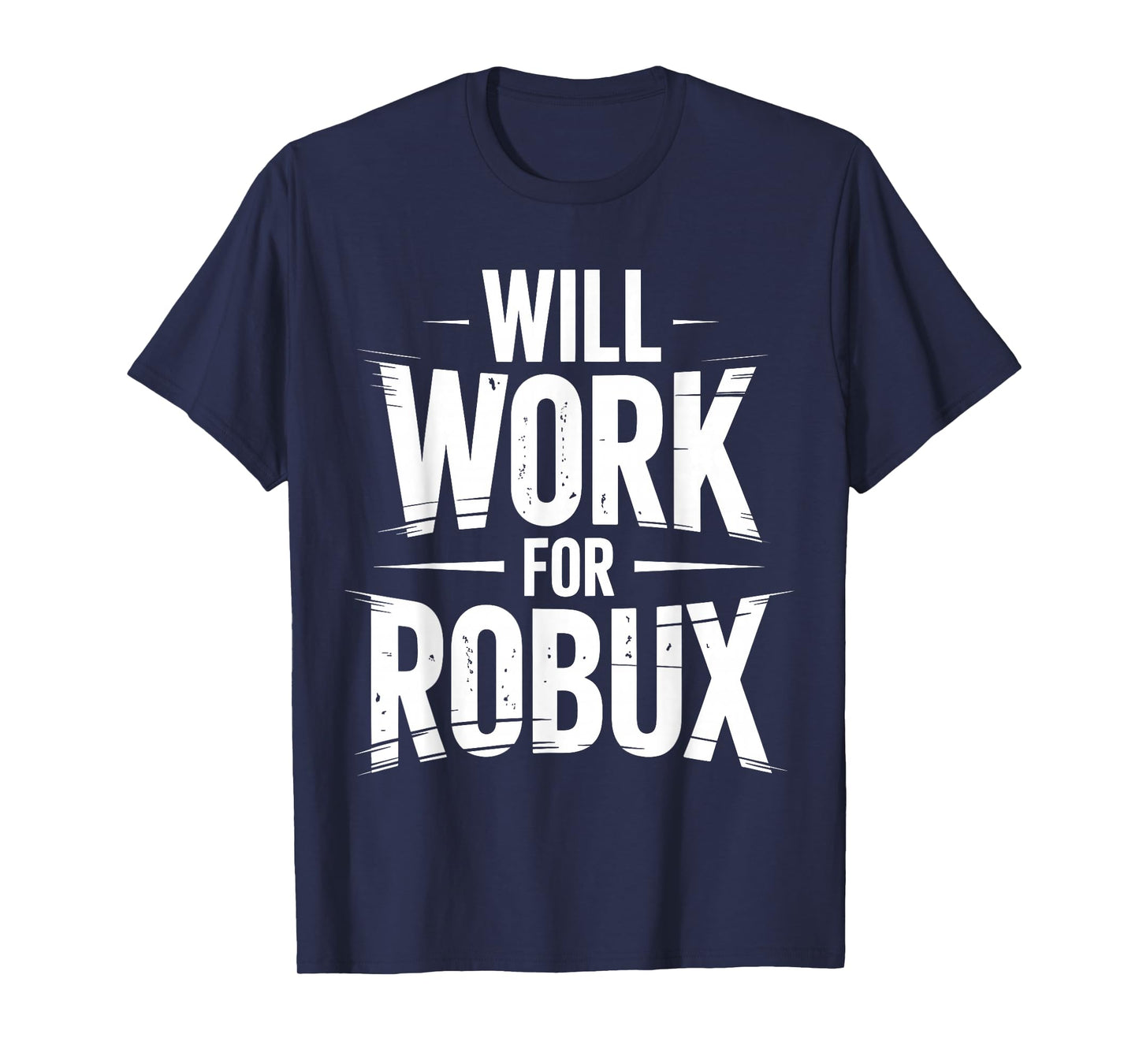 I Will Work for Robux Quote Funny Gamer Video Game Noob T-Shirt