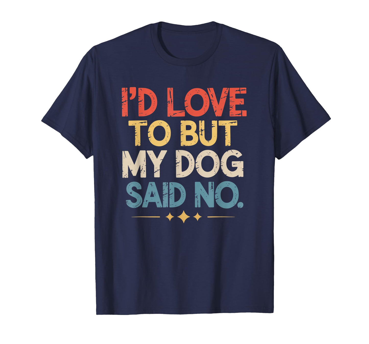 I'd Love to But My Dog Said No Funny Introvert Graphic T-Shirt