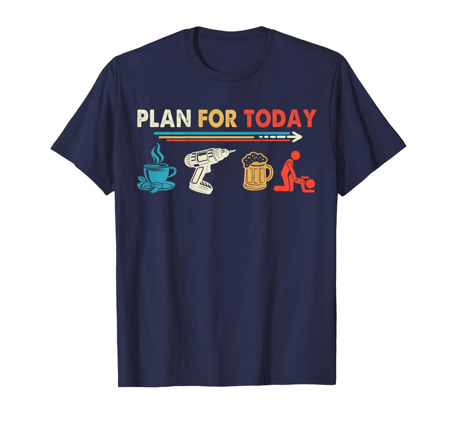 Retro Vintage Plan for Today Power Drill Coffee Beer Lover T-Shirt