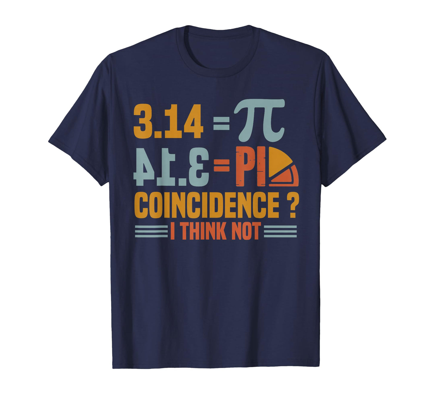 Pi 3 14 Pie Coincidence Teacher Math Science Pi Day Symbol T-Shirt