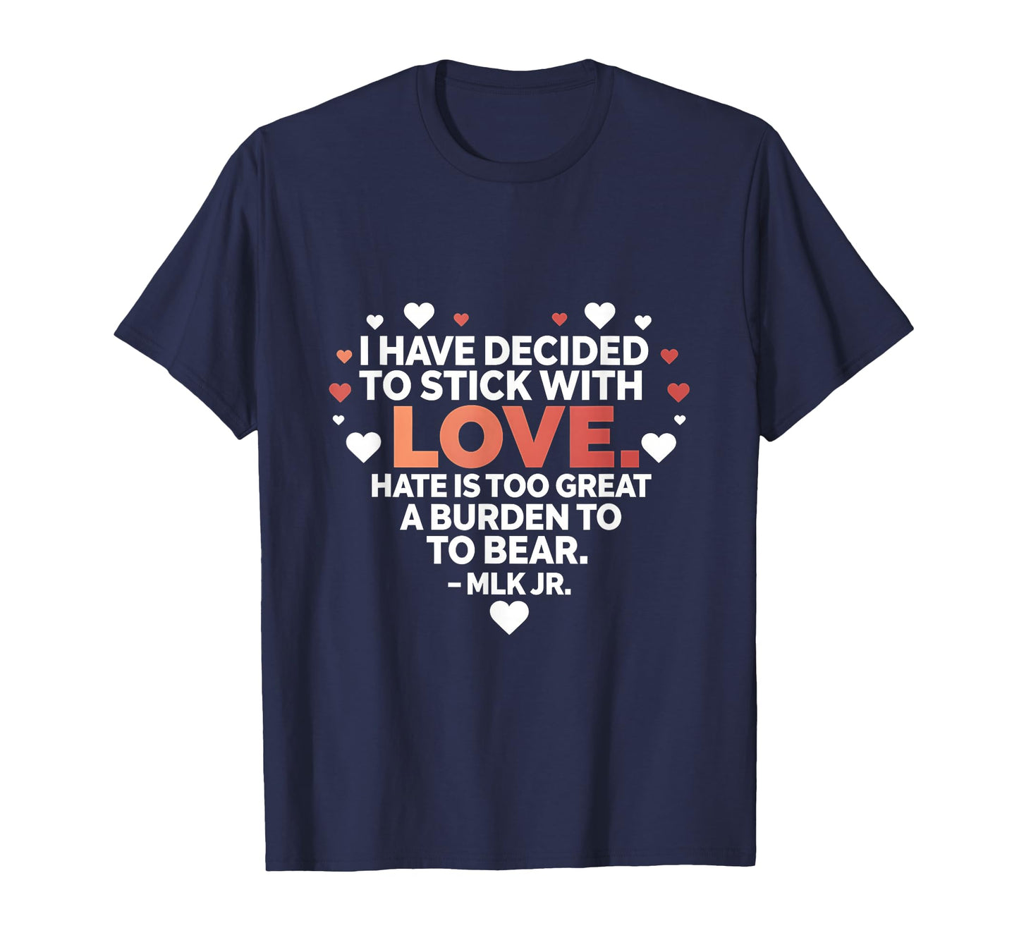 I Have Decided to Stick with Love MLK Black History Month T-Shirt