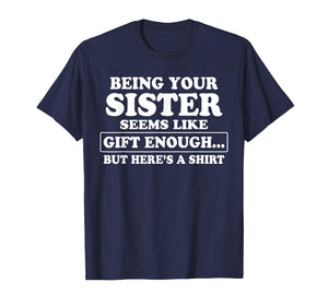 Funny Brother Sarcastic Sibling Humor Quote from Sister T-Shirt