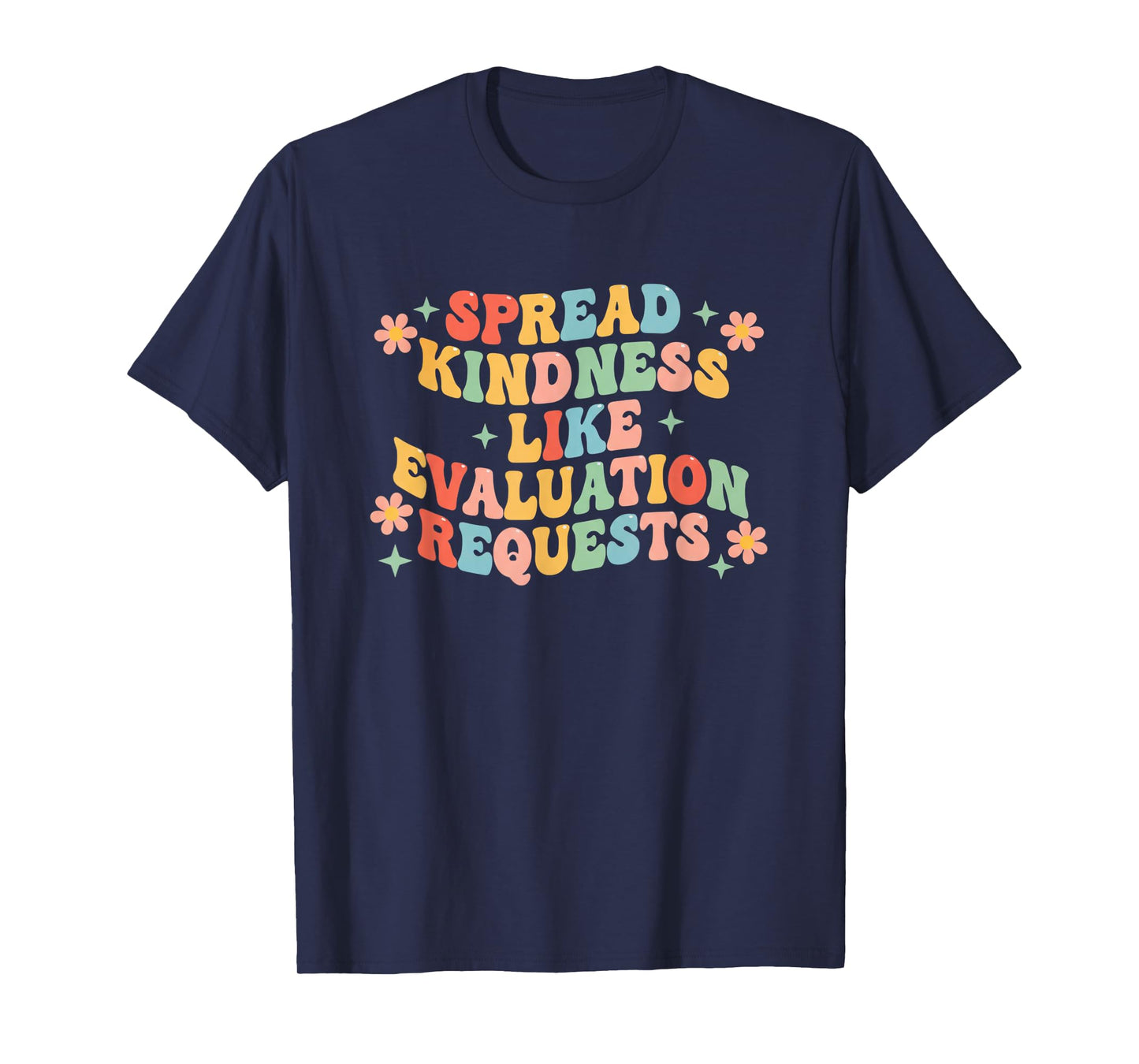 Spread Kindness Like Evaluation Requests Teacher School T-Shirt