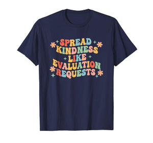Spread Kindness Like Evaluation Requests Teacher School T-Shirt