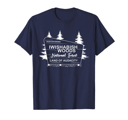 Iwishabish Woods National Forest Land of Audacity T-Shirt