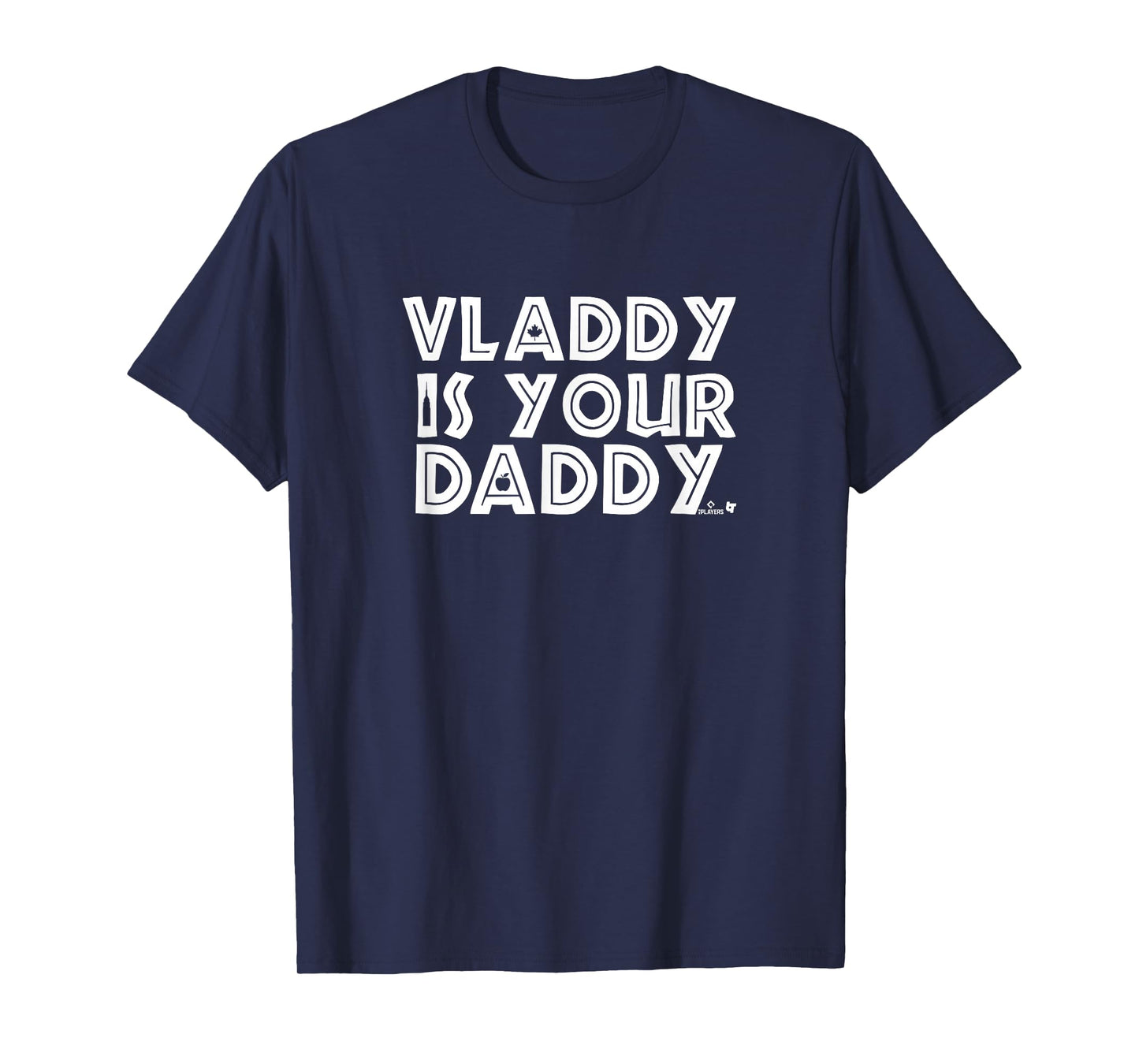 Vladimir Guerrero Jr. is Your Daddy - Toronto Baseball T-Shirt