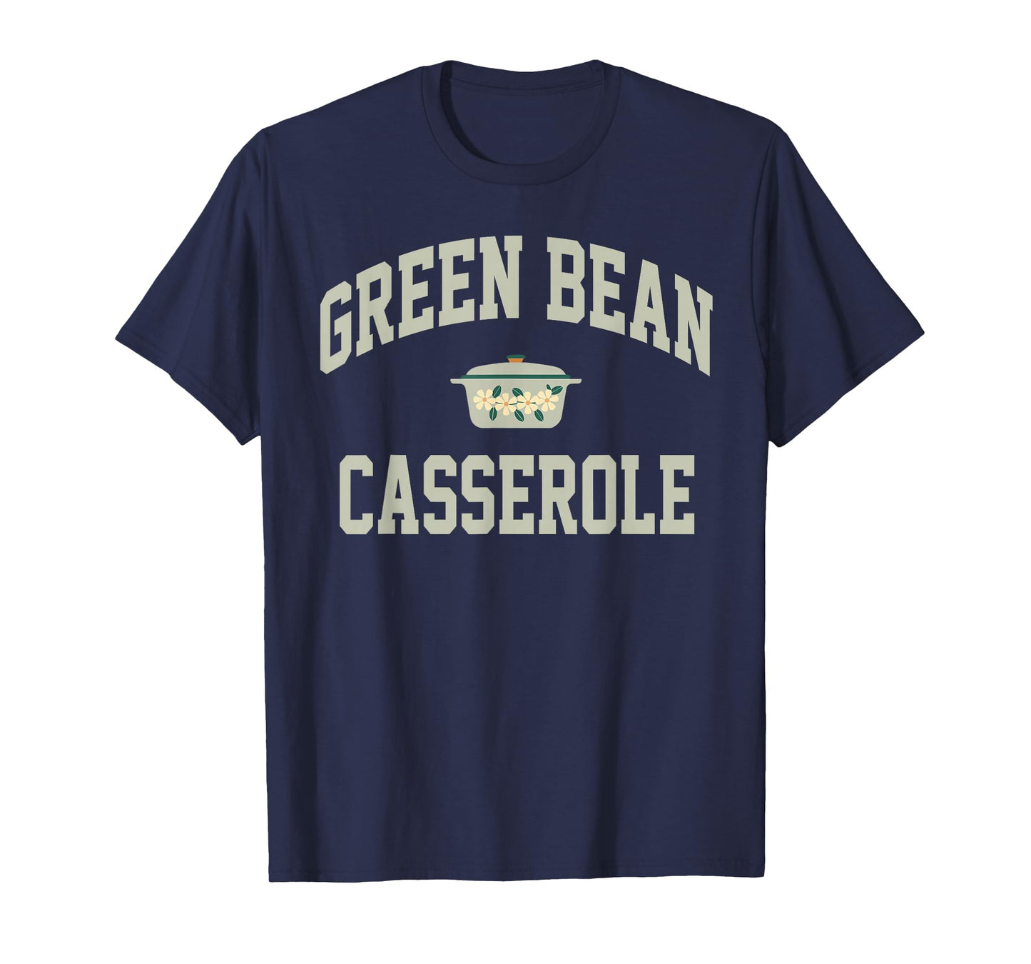 Green Bean Casserole Thanksgiving Cooking Funny T-Shirt