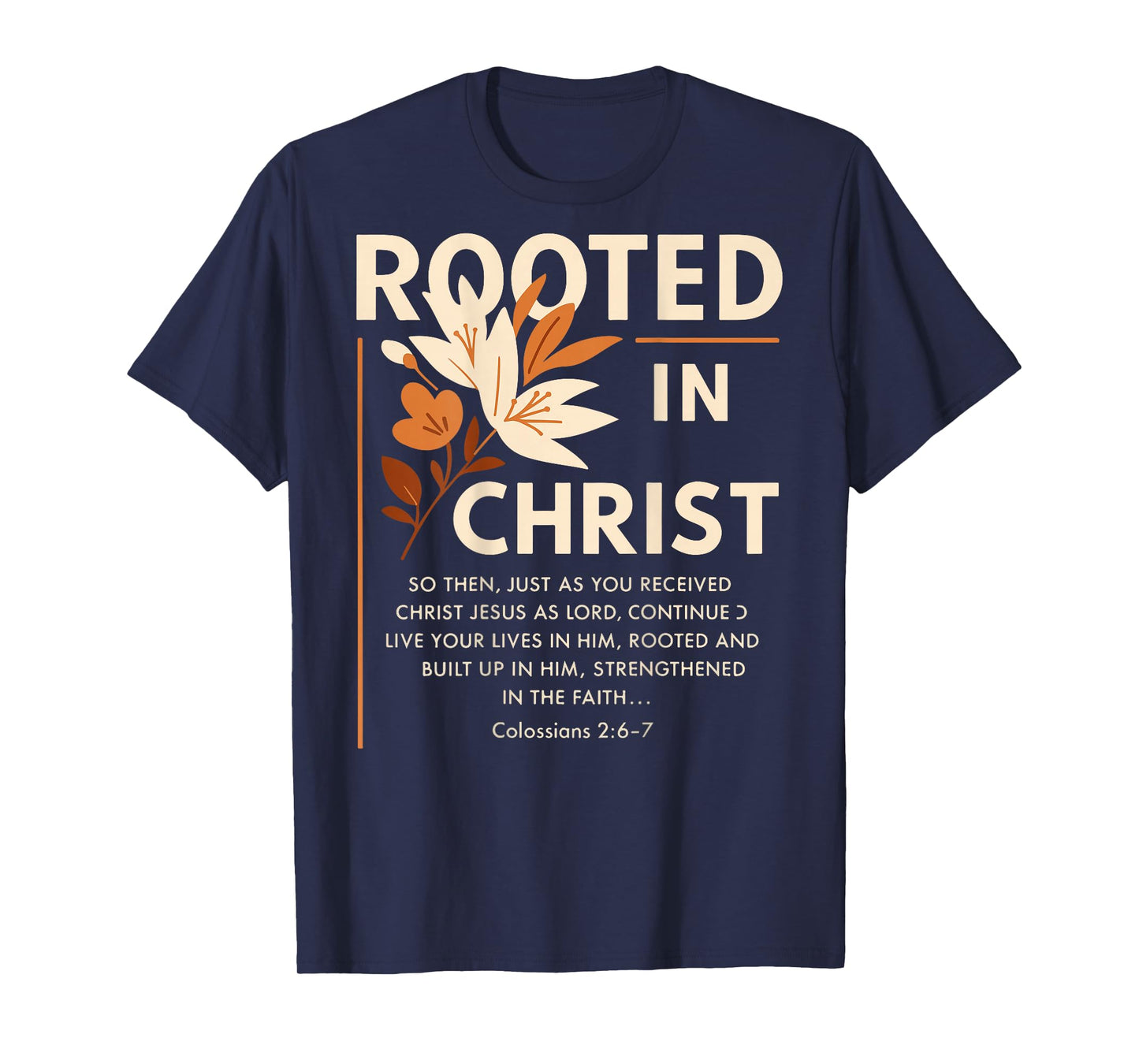 Rooted in Christ Religious Christian Jesus Faith (On Back) T-Shirt