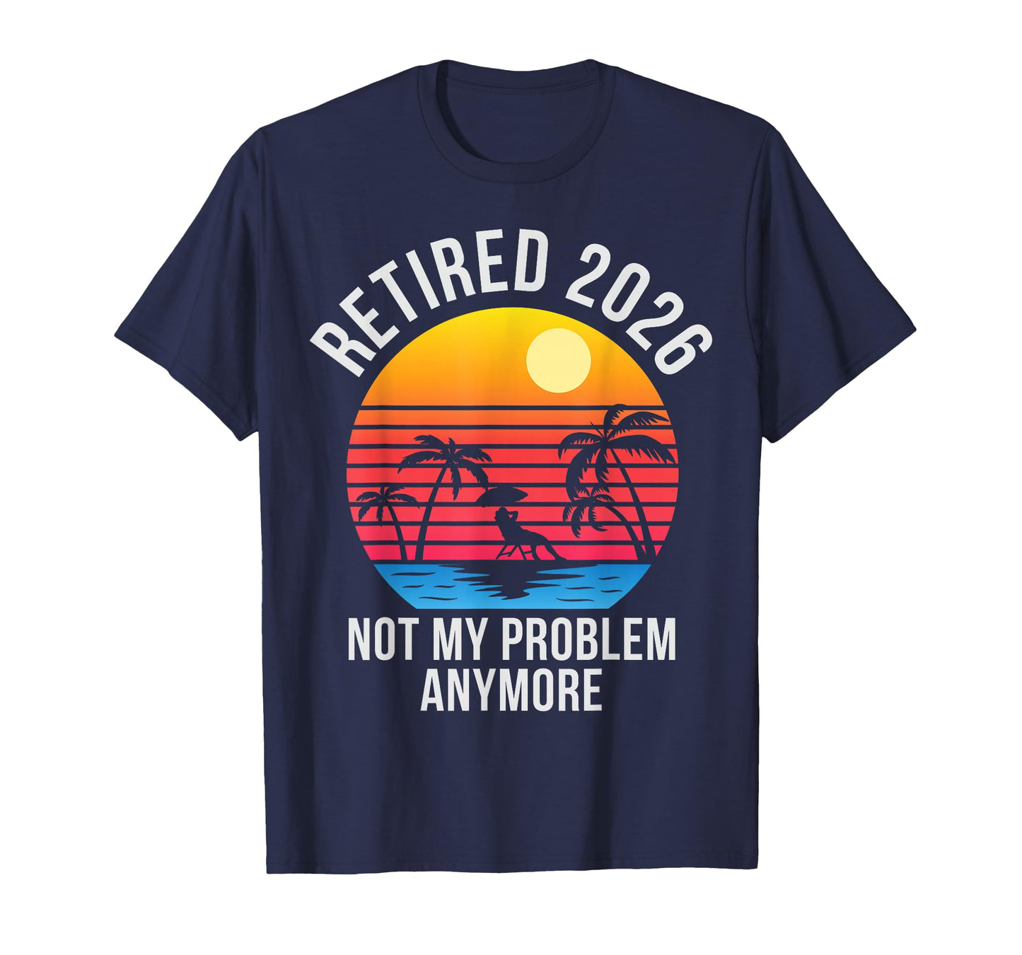 Retired 2026 Decoration Men Women Dad Grandpa Retirement T-Shirt