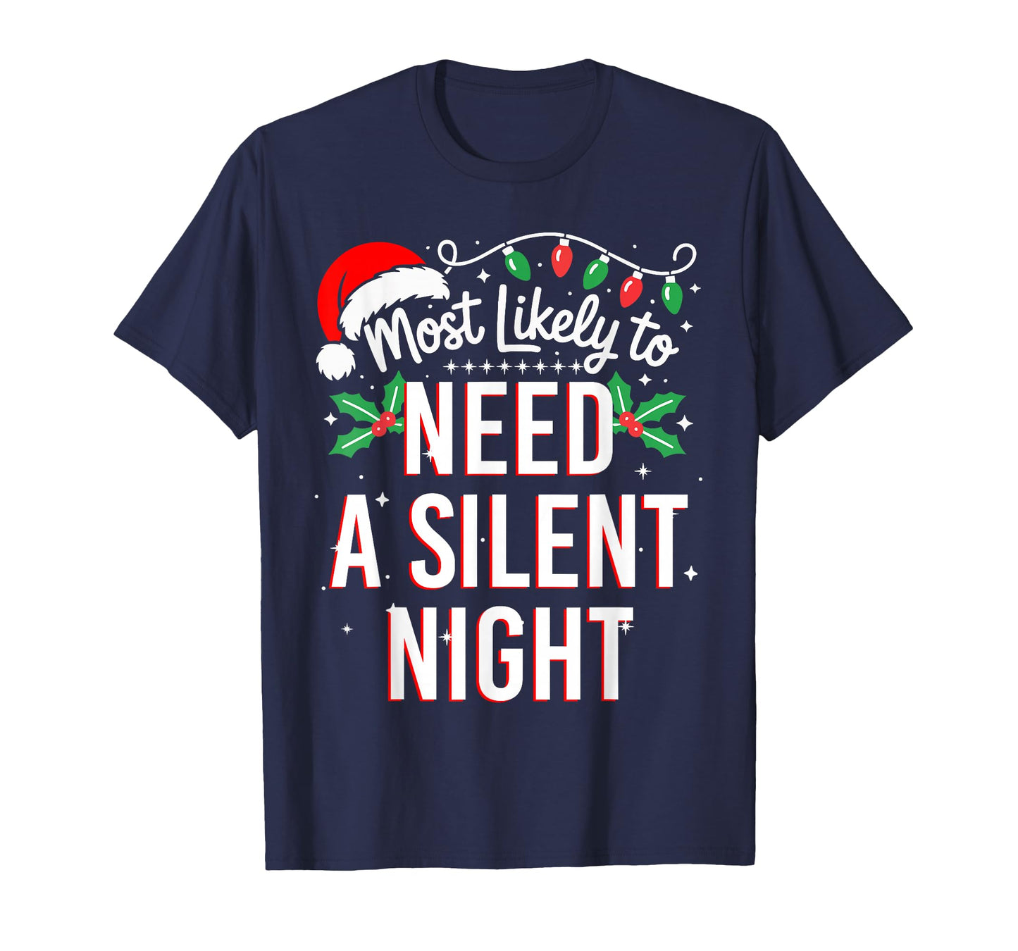 Most Likely to Need A Silent Night Funny Xmas T-Shirt
