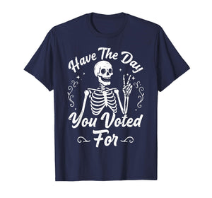 Have The Day You Voted for Funny Vintage Tie Dye Skeleton T-Shirt