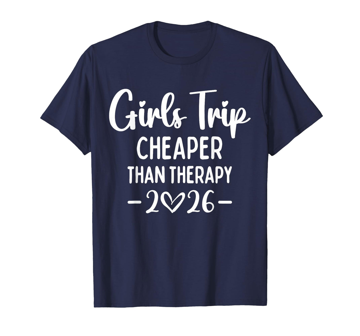 Girls Trip Cheaper Than A Therapy 2026 Weekend Queen Sister T-Shirt