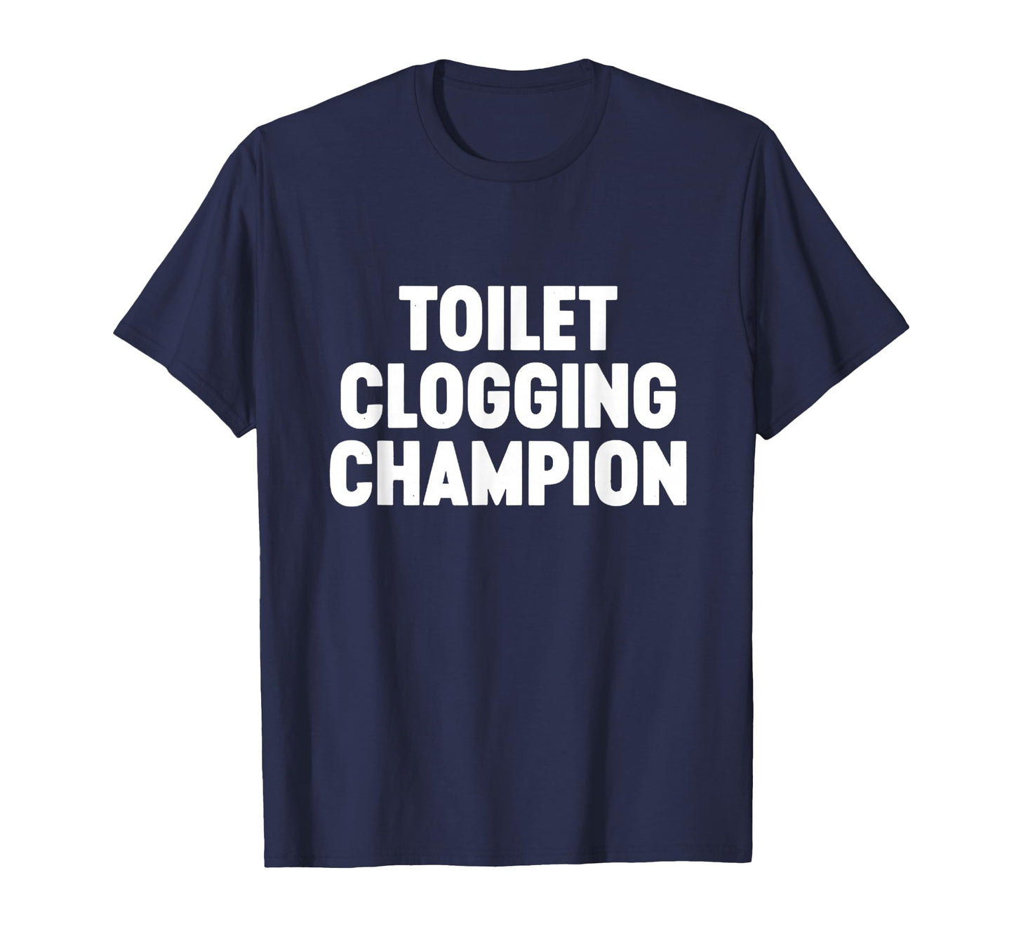 Toilet Clogging Champion Funny Award Dad Jokes T-Shirt