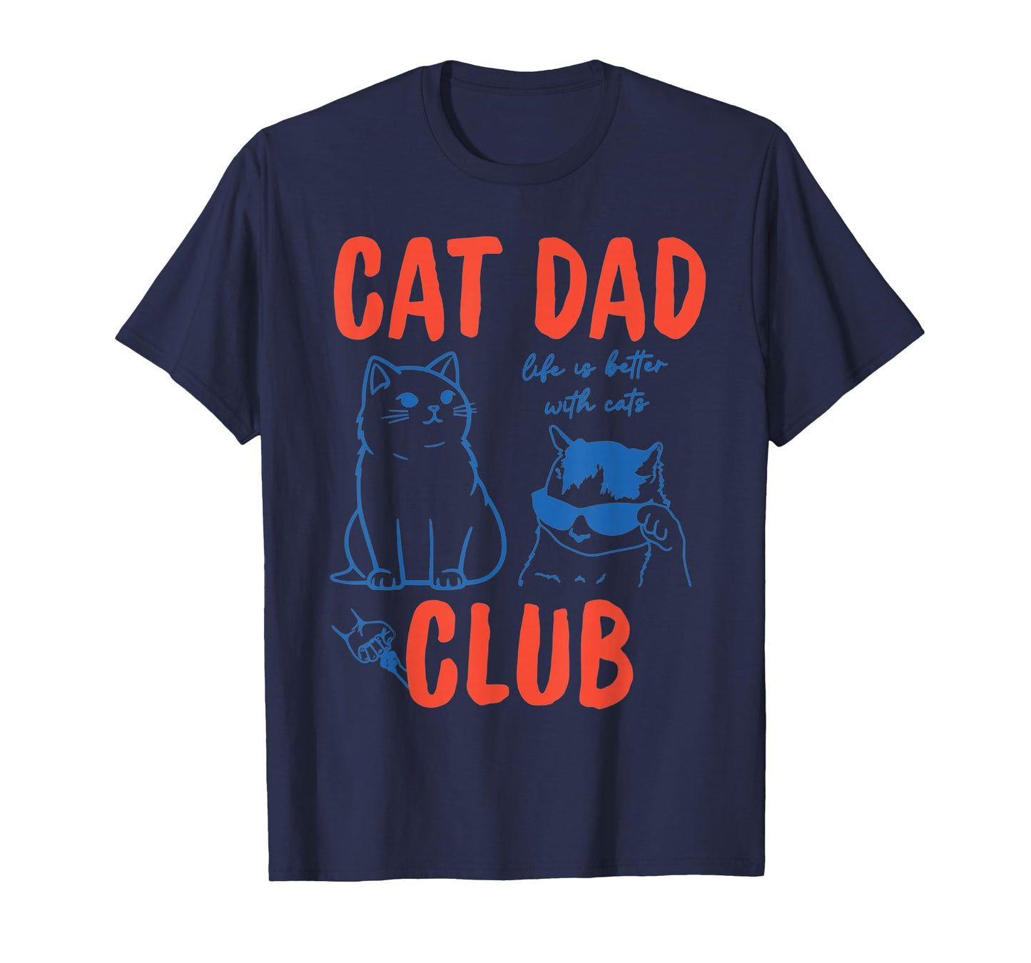 Funny Fathers Day Cat Dad Club Life is Better with Cats Meme T-Shirt